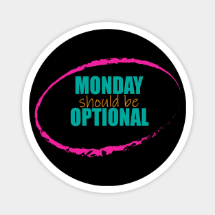 Monday Should be Optional Magnet